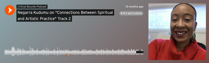 “Connections Between Spiritual and Artistic Practice”, an interview for Critical Bounds Podcast